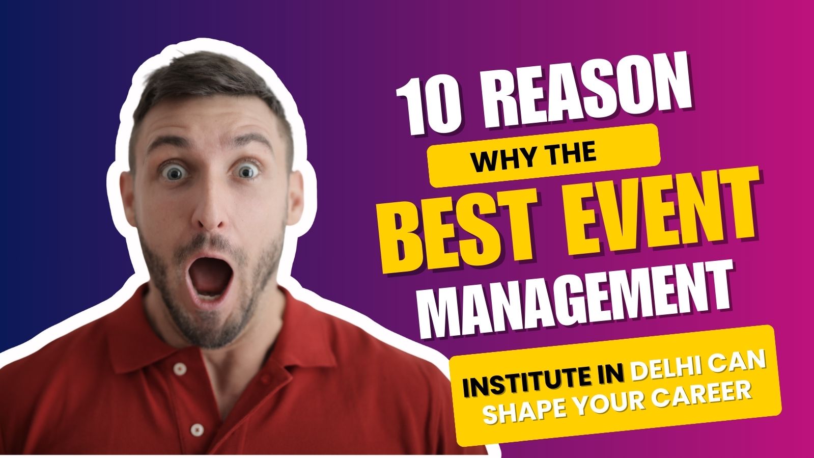 10 Reasons Why the Best Event Management Institute in Delhi Can Shape Your Career
