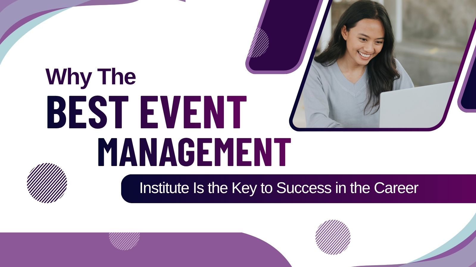 Why the Best Event Management Institute Is the Key to Success in the Career